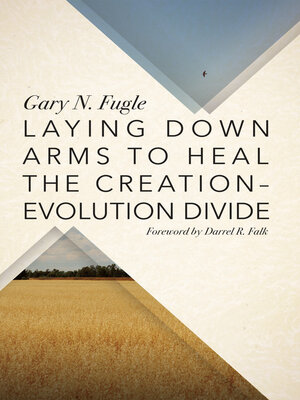 cover image of Laying Down Arms to Heal the Creation-Evolution Divide